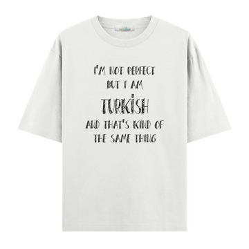 Turkish Perfection - Oversize T-shirt