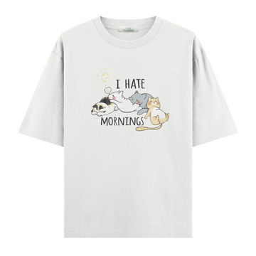 I Hate Mornings - Oversize T-shirt