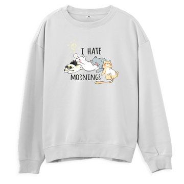 I Hate Mornings - Regular Sweatshirt