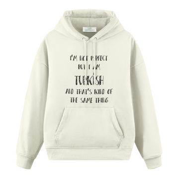 Turkish Perfection - Premium Oversize Hoodie